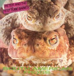 Peter And The Test Tube Babies : The Mating Sounds of South American Frogs